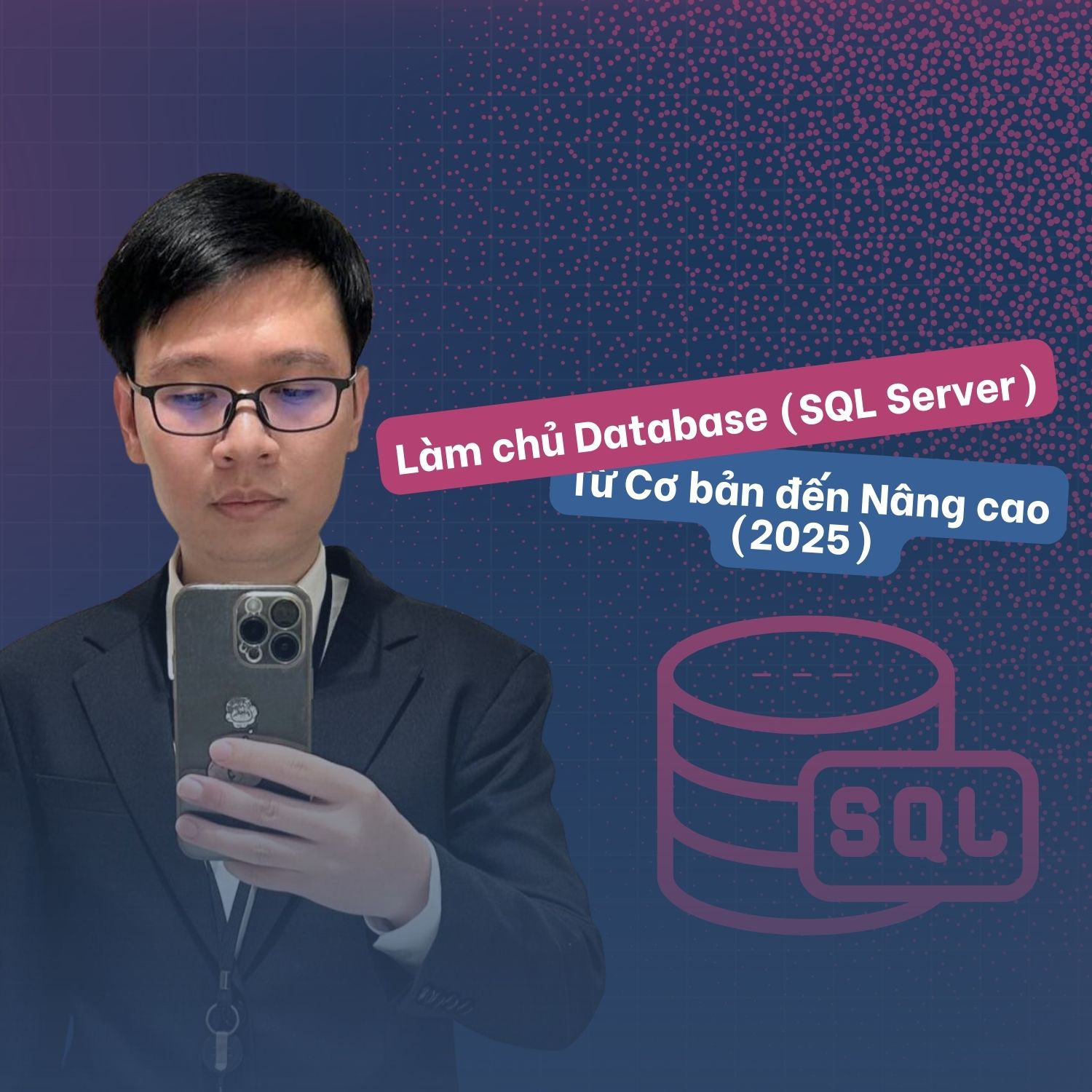 Làm chủ Database (SQL Server): từ Cơ bản đến Nâng cao (2025) - Giảng viên Hoàng Hiệp